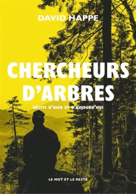 Chercheurs d'arbres. Récits d'hier et d'aujourd'hui